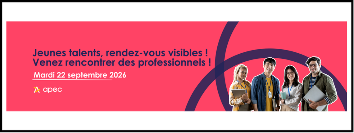 Apec - EVENEMENT : Jeunes talents, rendez vous visibles!