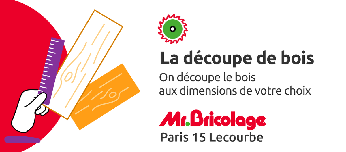 Mr.Bricolage Paris 15 - Lecourbe - Découpe de bois