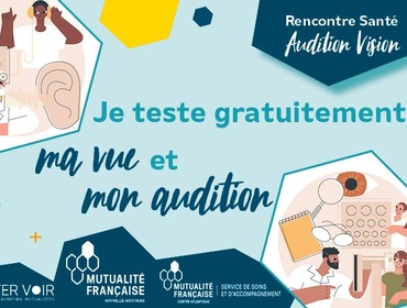 Section MGEN Charente-Maritime - Rencontre santé - Je teste gratuitement ma vue et mon audition