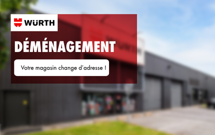 Würth - 📍 VOTRE MAGASIN DÉMÉNAGE !