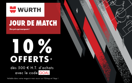 Würth Proxishop Gonesse - JOUR DE MATCH : OFFRES EXCLUSIVES AUJOURD'HUI UNIQUEMENT