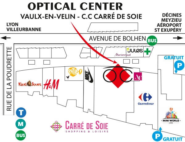 Plan detaillé pour accéder à Opticien VAULX-EN-VELIN - C.C CARRÉ DE SOIE Optical Center