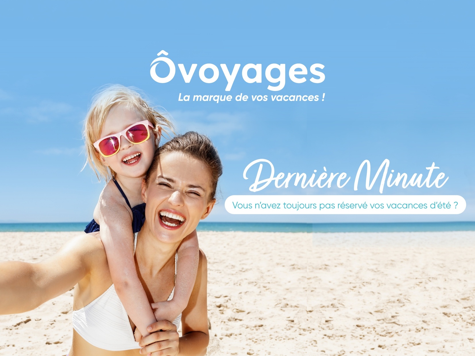 O VOYAGES LA MARQUE DE VOS VACANCES !